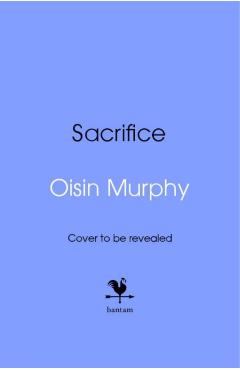 Coperta cărții 'Sacrifice - Oisin Murphy'