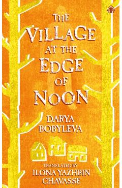 Village at the Edge of Noon - Darya Bobyleva