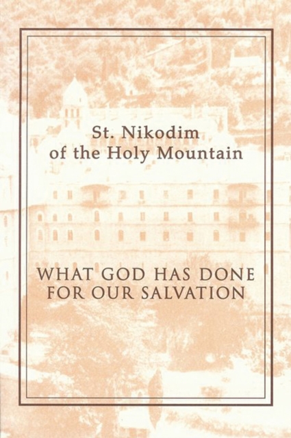 What God Has Done for Our Salvation - St. Nikodim|williams Of The Holy Mountain