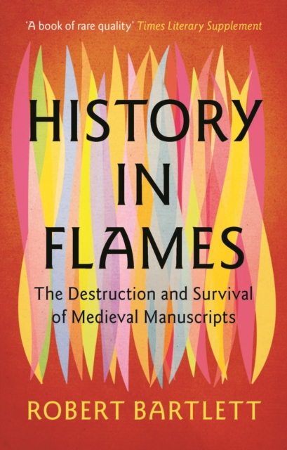 History in Flames - Robert (university Of St Andrews Bartlett