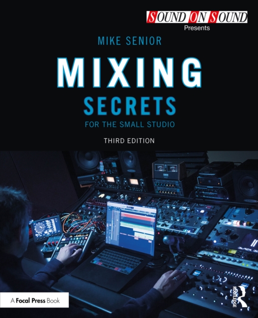 Mixing Secrets for the Small Studio - Mike Senior
