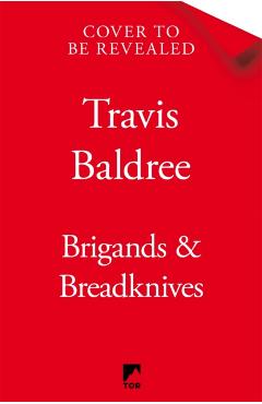 Brigands & Breadknives - Travis Baldree