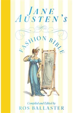 Coperta cărții 'Jane Austen's Fashion Bible -'