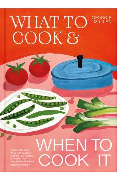 Poza produsului What to Cook & When to Cook It - Georgie Mullen