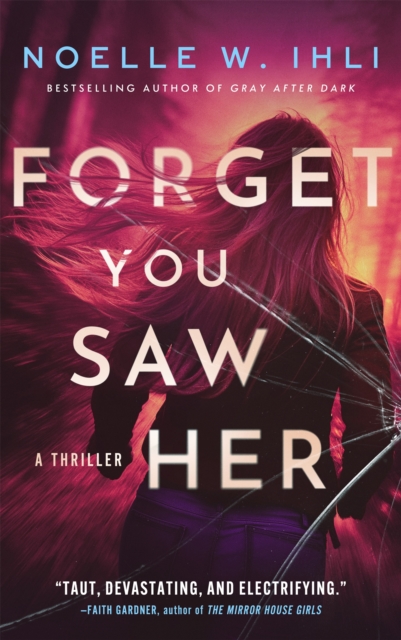 Forget You Saw Her - Noelle W. Ihli