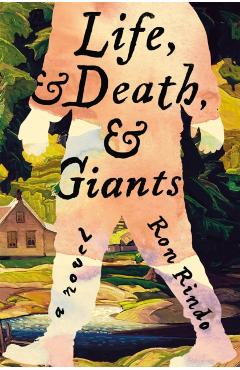 Life, and Death, and Giants - Ron Rindo