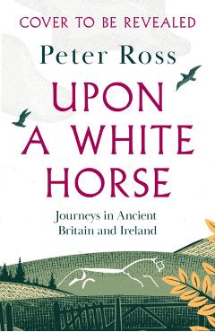 Coperta cărții 'Upon a White Horse - Peter Ross'