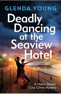 Coperta cărții 'Deadly Dancing at the Seaview Hotel - Glenda Young'