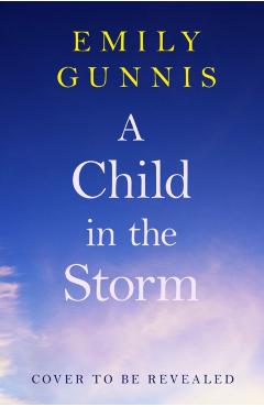 Child in the Storm - Emily Gunnis