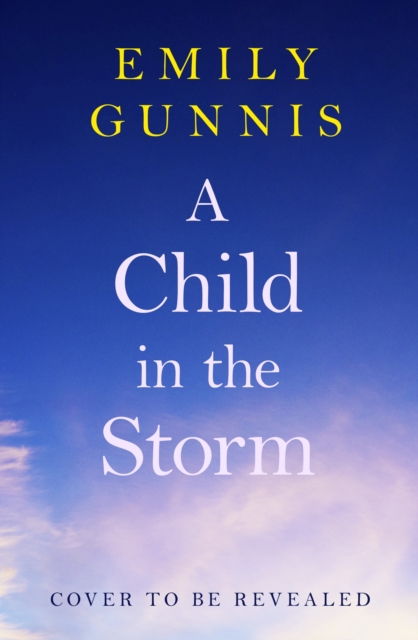 Child in the Storm - Emily Gunnis