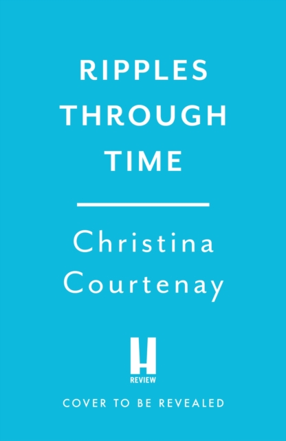 Coperta cărții 'Ripples Through Time - Christina Courtenay'