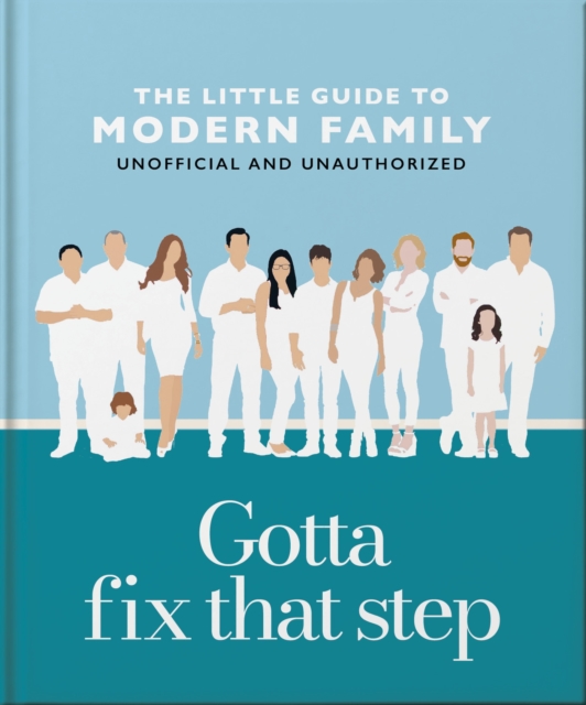 Gotta Fix That Step: The Little Guide to Modern Family -