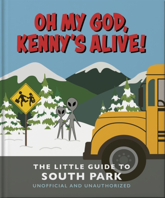 Oh my God, Kenny’s alive!: The Little Guide to South Park - 