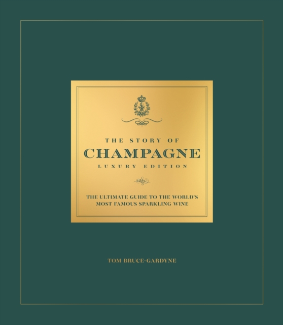 Story of Champagne Luxury Edition - Tom Bruce-gardyne