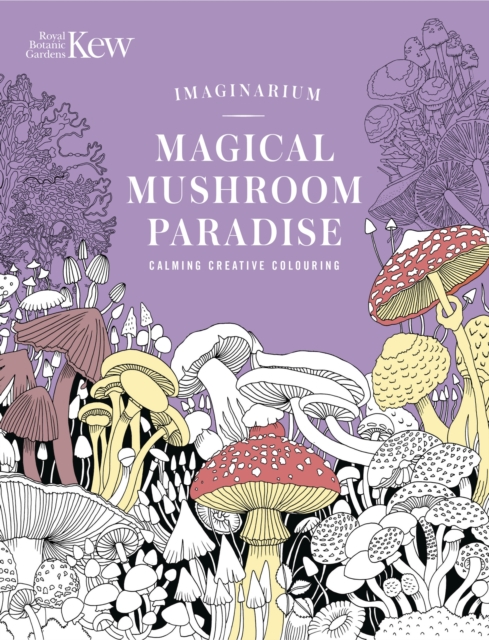 Kew Imaginarium: Magical Mushroom Paradise - N/a N/a