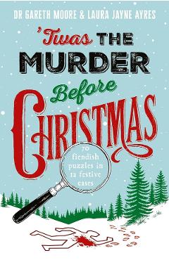 Poza produsului 'Twas the Murder Before Christmas - Gareth Moore, Laura Jayne Ayres