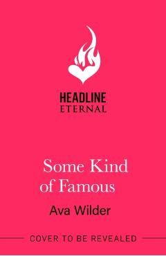 Some Kind of Famous - Ava Wilder