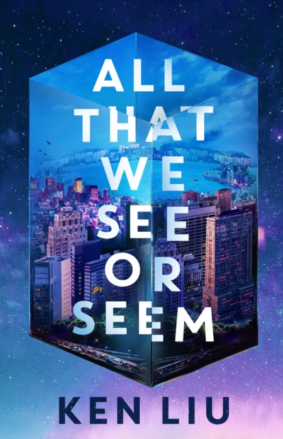 All That We See or Seem - Ken Liu