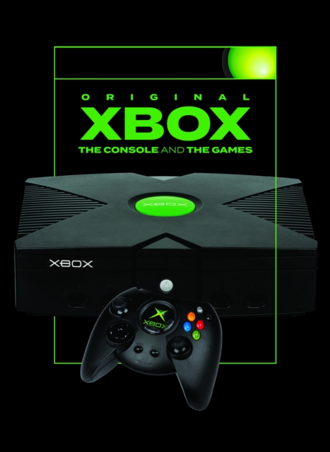 Original Xbox: The Console and the Games - Jonathan Clarke
