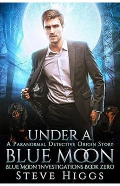 Coperta cărții 'Under a Blue Moon - Steve Higgs'