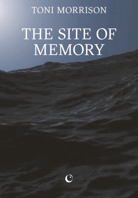 Site of Memory - Toni Morrison