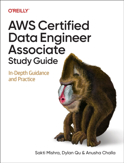 AWS Certified Data Engineer Associate Study Guide - Sakti|qu Mishra