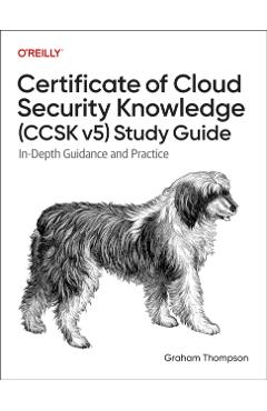 Poza produsului Certificate of Cloud Security Knowledge (CCSK v5) Official Study Guide - Graham Thompson