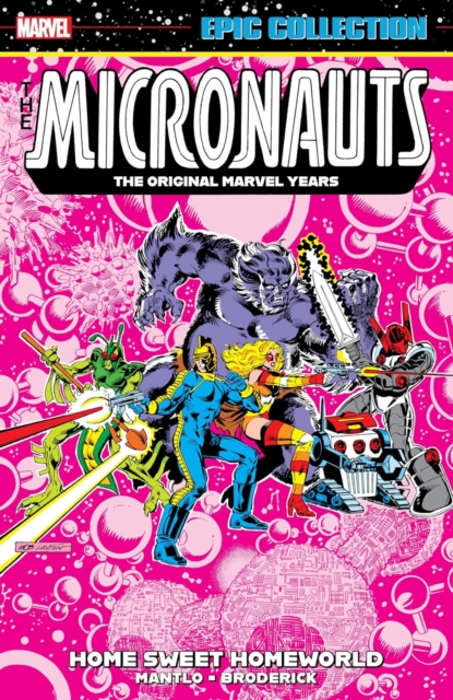 Micronauts Epic Collection: The Original Marvel Years - Home Sweet Homeworld - Bill Mantlo