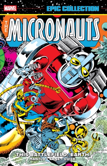 Micronauts Epic Collection: The Original Marvel Years - This Battlefield Earth - Bill Mantlo