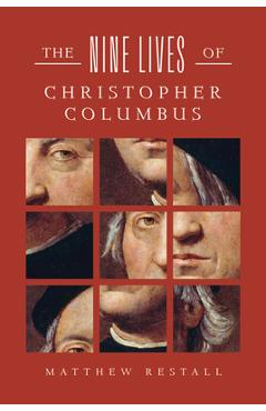 Coperta cărții 'Nine Lives of Christopher Columbus - Matthew Restall'