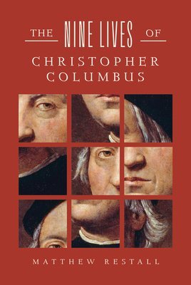 Nine Lives of Christopher Columbus - Matthew Restall