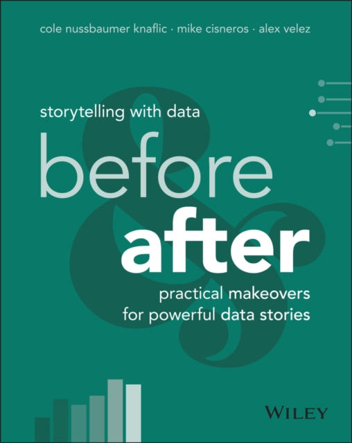 Storytelling with Data - Cole|cisneros Nussbaumer Knaflic