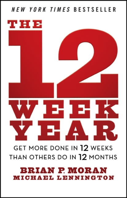 12 Week Year - Brian P. (the Execution Company)|lennington Moran
