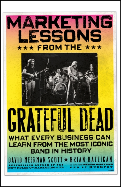 Marketing Lessons from the Grateful Dead - David Meerman|halligan Scott