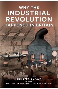 Why the Industrial Revolution Happened in Britain - Jeremy Black
