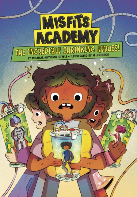 Incredible Shrinking Heroes! - Michael  Anthony Steele