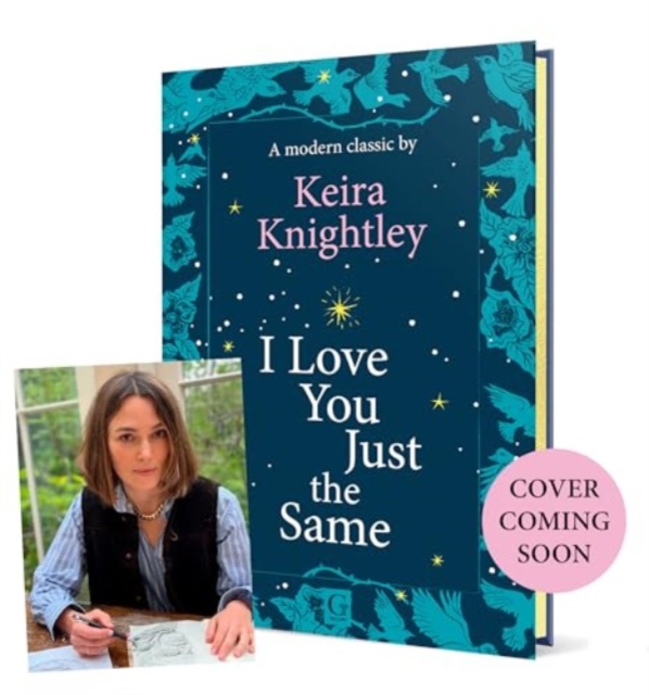 Coperta cărții 'I Love You Just the Same - Keira Knightley'