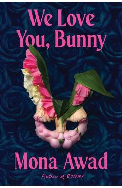 We Love You, Bunny - Mona Awad