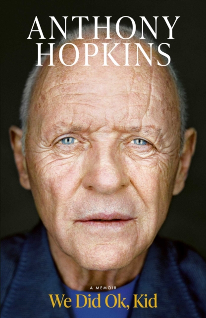 We Did Ok, Kid - Sir Anthony Hopkins