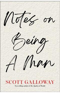 Coperta cărții 'Notes on Being a Man - Scott Galloway'