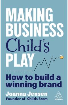 Poza produsului Making Business Child's Play - Joanna Jensen