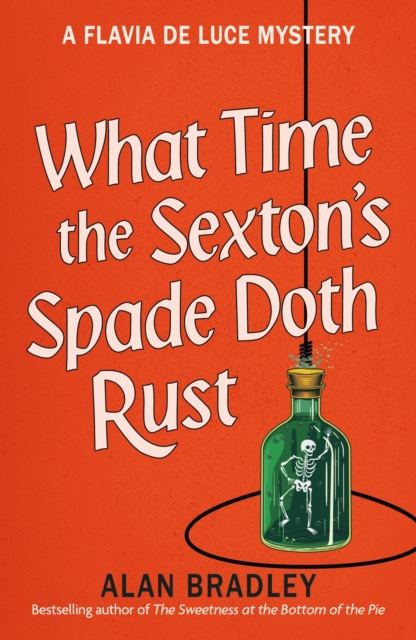 What Time the Sexton's Spade Doth Rust - Alan Bradley