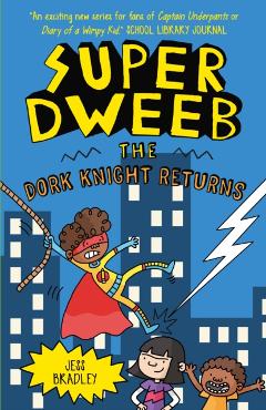 Coperta cărții 'Super Dweeb: The Dork Knight Returns - Jess Bradley'