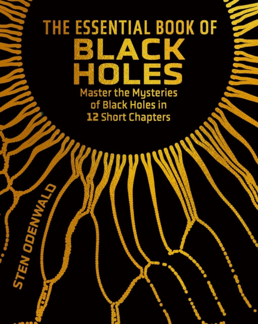 Coperta cărții 'Essential Book of Black Holes - Dr Sten Odenwald'