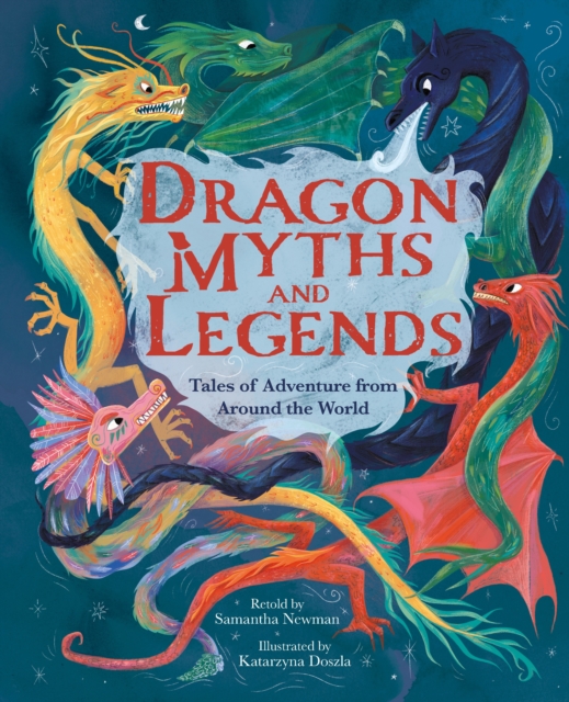Dragon Myths and Legends - Samantha Newman
