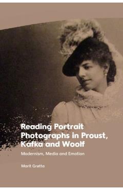 Reading Portrait Photographs in Proust, Kafka and Woolf -