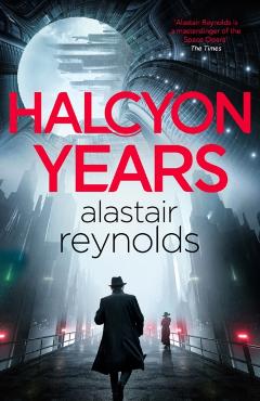 Coperta cărții 'Halcyon Years - Alastair Reynolds'