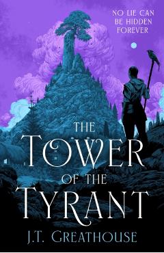 Tower of the Tyrant - J.t. Greathouse