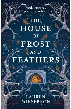 The House of Frost and Feathers - Lauren Wiesebron
