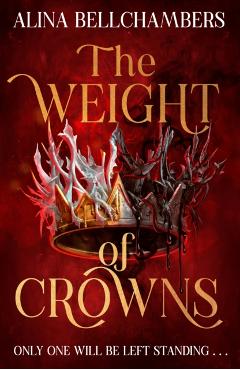 Weight of Crowns - Alina Bellchambers